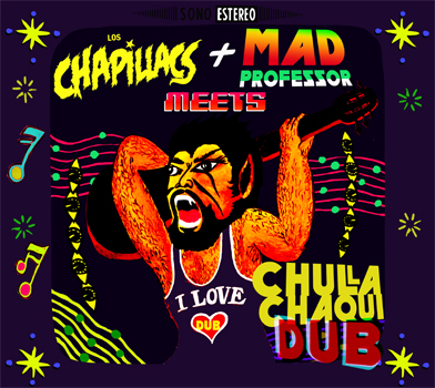Single Chapillacs meets Mad Professor